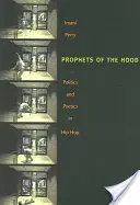 Prophets of the Hood: Politika és költészet a hip hopban - Prophets of the Hood: Politics and Poetics in Hip Hop