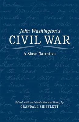 John Washington polgárháborúja: Egy rabszolga elbeszélése - John Washington's Civil War: A Slave Narrative