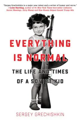 Minden normális: Egy szovjet kölyök élete és időszaka - Everything Is Normal: The Life and Times of a Soviet Kid