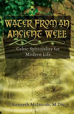 Víz egy ősi kútból: Kelta lelkiség a modern élethez - Water from an Ancient Well: Celtic Spirituality for Modern Life