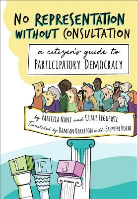 Nincs képviselet konzultáció nélkül: A polgárok útmutatója a részvételi demokráciához - No Representation Without Consultation: A Citizen's Guide to Participatory Democracy