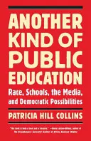 A közoktatás egy másik fajtája: Faj, iskola, média és demokratikus lehetőségek - Another Kind of Public Education: Race, Schools, the Media, and Democratic Possibilities