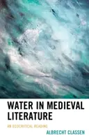 Víz a középkori irodalomban: Egy ökokritikai olvasat - Water in Medieval Literature: An Ecocritical Reading