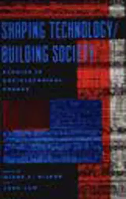 A technológia alakítása / A társadalom építése: Studies in Sociotechnical Change - Shaping Technology / Building Society: Studies in Sociotechnical Change