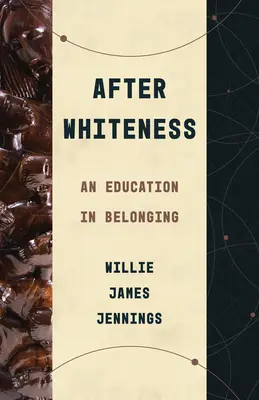 A fehérség után: A hovatartozás oktatása - After Whiteness: An Education in Belonging