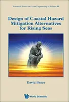 A part menti veszélyek enyhítésére szolgáló alternatívák tervezése az emelkedő tengerek esetében - Design of Coastal Hazard Mitigation Alternatives for Rising Seas