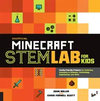 Nem hivatalos Minecraft őslabor gyerekeknek: Családbarát projektek a természettudományos, technológiai, mérnöki és matematikai fogalmak felfedezéséhez - Unofficial Minecraft Stem Lab for Kids: Family-Friendly Projects for Exploring Concepts in Science, Technology, Engineering, and Math