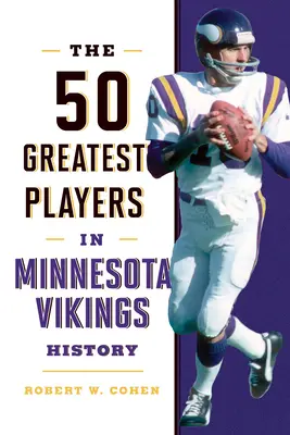 A Minnesota Vikings történetének 50 legnagyobb játékosa - The 50 Greatest Players in Minnesota Vikings History