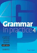 Nyelvtan a gyakorlatban 4: 40 egységnyi önálló nyelvtani gyakorlat tesztekkel - Grammar in Practice 4: 40 Units of Self-Study Grammar Exercises, with Tests