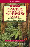 A csendes-óceáni északnyugati partvidék növényei: Washington, Oregon, Brit Columbia és Alaszka - Plants of the Pacific Northwest Coast: Washington, Oregon, British Columbia and Alaska