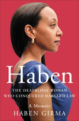 Haben: A siketvak nő, aki meghódította a Harvard jogi karát - Haben: The Deafblind Woman Who Conquered Harvard Law