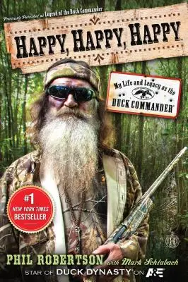 Boldog, boldog, boldog: Életem és örökségem mint kacsaparancsnok - Happy, Happy, Happy: My Life and Legacy as the Duck Commander