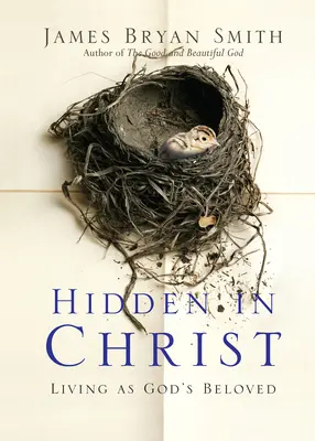 Krisztusban elrejtve: Isten szeretettjeként élni - Hidden in Christ: Living as God's Beloved