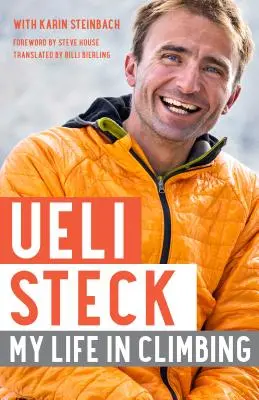 Ueli Steck: Steck: Életem a hegymászásban - Ueli Steck: My Life in Climbing