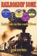 Railroadin' Some - Vasutak a korai bluesban - Railroadin' Some - Railroads in the Early Blues