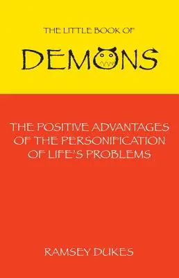 A démonok kis könyve: Az élet problémáinak megszemélyesítésének pozitív előnyei - Little Book of Demons: The Positive Advantages of the Personification of Life's Problems