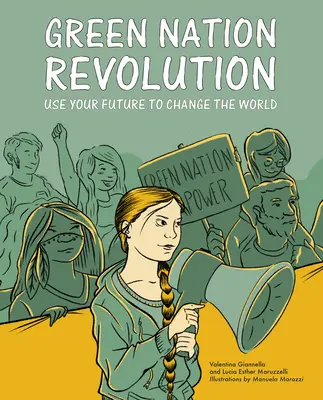 Zöld nemzet forradalma: Használd a jövődet, hogy megváltoztasd a világot - Green Nation Revolution: Use Your Future to Change the World