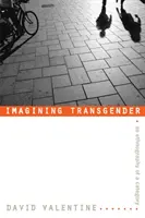 A transzneműség elképzelése: Egy kategória etnográfiája - Imagining Transgender: An Ethnography of a Category