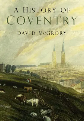 Coventry története - A History of Coventry