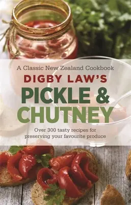 Digby Law savanyúság és chutney szakácskönyve - Digby Law's Pickle and Chutney Cookbook