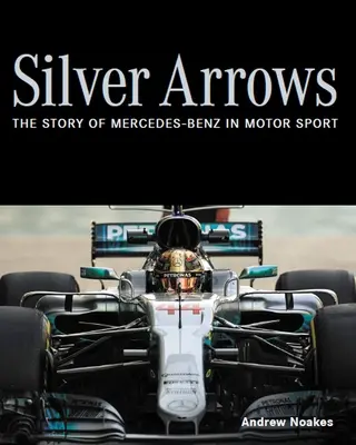 Ezüst nyilak - A Mercedes-Benz története az autósportban - Silver Arrows - The story of Mercedes-Benz in motor sport