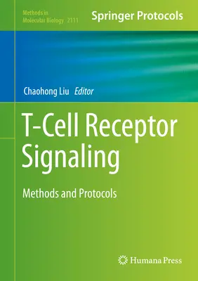 T-sejt receptor jelátvitel: Módszerek és protokollok - T-Cell Receptor Signaling: Methods and Protocols