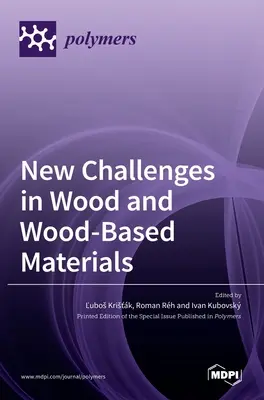 Új kihívások a fa és a faalapú anyagok terén - New Challenges in Wood and Wood-Based Materials