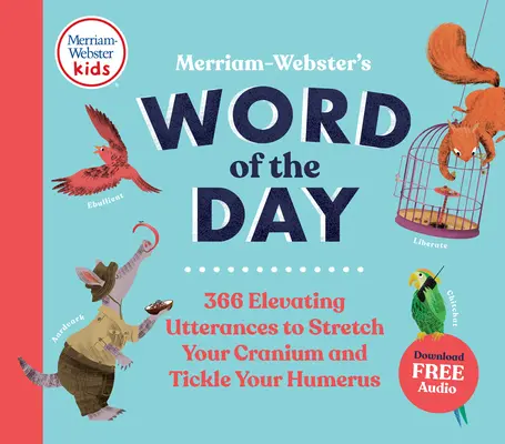 Merriam-Webster's Word of the Day (A nap szava): 366 felemelő kifejezés, hogy megnyújtsa a koponyádat és megcsiklandozza a felsőtestedet - Merriam-Webster's Word of the Day: 366 Elevating Utterances to Stretch Your Cranium and Tickle Your Humerus