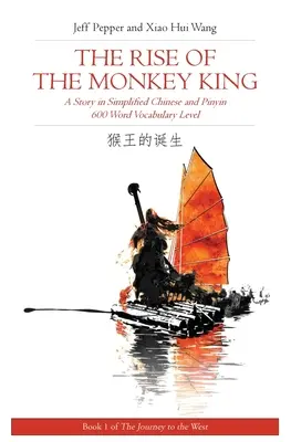 A majomkirály felemelkedése: Történet egyszerűsített kínai és angol nyelven, 600 szavas szókincs szintje - Rise of the Monkey King: A Story in Simplified Chinese and English, 600 Word Vocabulary Level