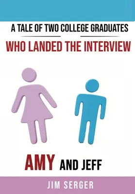 Két főiskolai végzős története, akik elnyerték az interjút: Amy és Jeff - A Tale of Two College Graduates Who Landed the Interview: Amy and Jeff