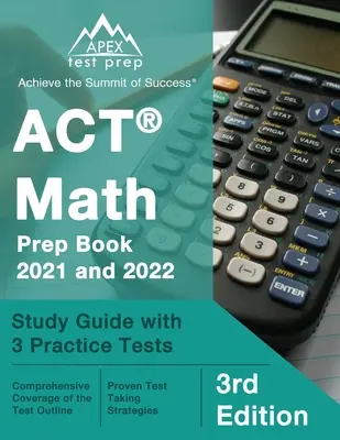 ACT Math Prep Book 2021 és 2022: Tanulmányi útmutató 3 gyakorlati tesztekkel [3. kiadás] - ACT Math Prep Book 2021 and 2022: Study Guide with 3 Practice Tests [3rd Edition]