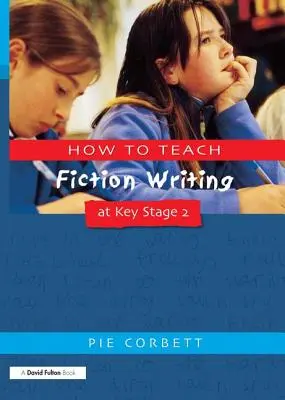 Hogyan tanítsuk a szépirodalmi írást a 2. kulcsfokozatban? - How to Teach Fiction Writing at Key Stage 2