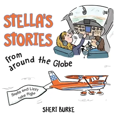 Stella történetei a világ minden tájáról: Stella és Lizzy szárnyalnak - Stella's Stories from around the Globe: Stella and Lizzy take flight