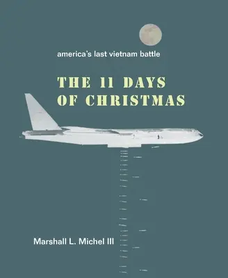 A karácsony tizenegy napja: Amerika utolsó vietnami csatája - The Eleven Days of Christmas: America's Last Vietnam Battle