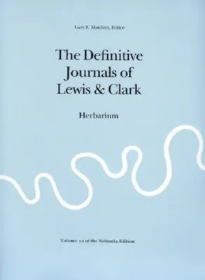 Lewis és Clark naplói: The Definitive Journals of Lewis & Clark (Lewis és Clark végleges naplói) - The Definitive Journals of Lewis & Clark