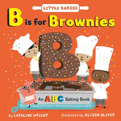 B Is for Brownies: Egy ABC-s sütőkönyv - B Is for Brownies: An ABC Baking Book