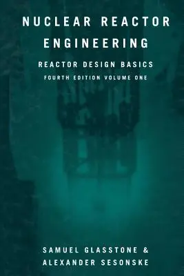 Nukleáris reaktortechnika: Reaktortervezés alapjai - Nuclear Reactor Engineering: Reactor Design Basics