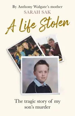 Egy ellopott élet: A fiam meggyilkolásának tragikus igaz története - A Life Stolen: The Tragic True Story of My Son's Murder