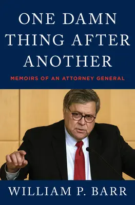 One Damn Thing After Another: Egy főügyész emlékiratai - One Damn Thing After Another: Memoirs of an Attorney General