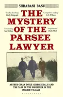 A párszi ügyvéd rejtélye - Arthur Conan Doyle, George Edalji és az idegen esete az angol faluban - Mystery of the Parsee Lawyer - Arthur Conan Doyle, George Edalji and the Case of the Foreigner in the English Village