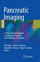 Hasnyálmirigy képalkotás: A Pattern-Based Approach to Radiologic Diagnosis with Pathologic Correlation (A mintán alapuló megközelítés a radiológiai diagnózishoz patológiai korrelációval) - Pancreatic Imaging: A Pattern-Based Approach to Radiologic Diagnosis with Pathologic Correlation