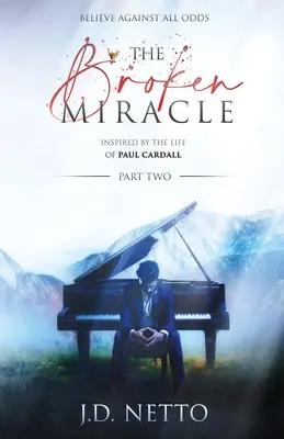 A megtört csoda - Paul Cardall élete által inspirálva: 2. rész - The Broken Miracle - Inspired by the Life of Paul Cardall: Part 2