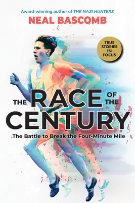 Az évszázad versenye: A harc a négyperces mérföld megtöréséért (Scholastic Focus) - The Race of the Century: The Battle to Break the Four-Minute Mile (Scholastic Focus)