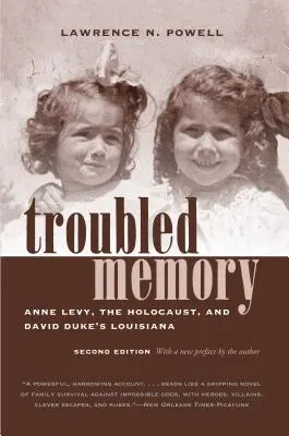 Zaklatott emlékezet, második kiadás: Anne Levy, a holokauszt és David Duke Louisianája - Troubled Memory, Second Edition: Anne Levy, the Holocaust, and David Duke's Louisiana