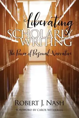 Liberating Scholarly Writing: A személyes elbeszélés ereje - Liberating Scholarly Writing: The Power of Personal Narrative