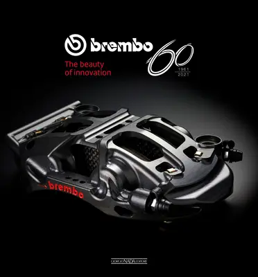 Brembo 60: 1961-2021 Az innováció szépsége - Brembo 60: 1961-2021 the Beauty of Innovation