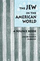 A zsidó az amerikai világban: A Source Book - The Jew in the American World: A Source Book