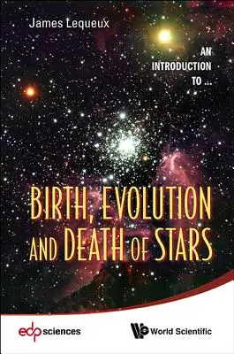 A csillagok születése, fejlődése és halála - Birth, Evolution and Death of Stars