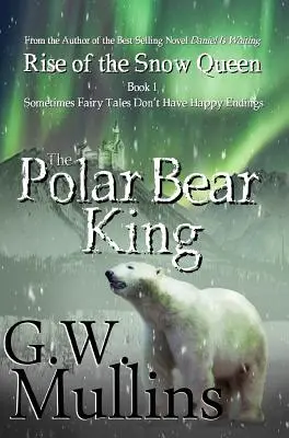 A hókirálynő felemelkedése Első könyv: A jegesmedvekirály - Rise Of The Snow Queen Book One: The Polar Bear King