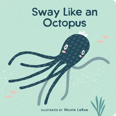 Ringatózz, mint egy polip - Sway Like an Octopus